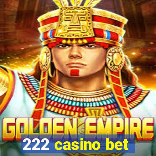 222 casino bet